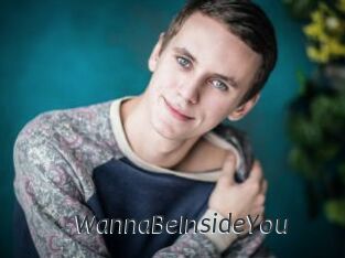 WannaBeInsideYou