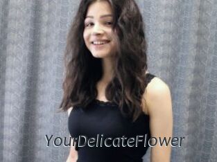 YourDelicateFlower