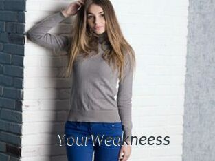YourWeakneess