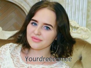 Yourdreeeamee